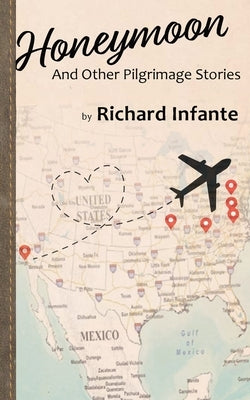 Honeymoon: And Other Pilgrimage Stories by Infante, Richard
