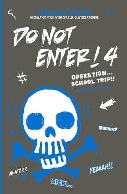 Do Not Enter! 4: Operation...School Trip by Héroux, Caroline
