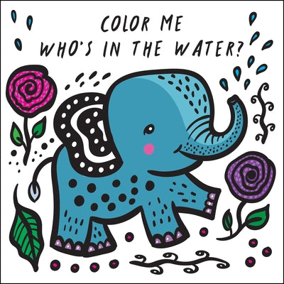 Color Me: Who's in the Water?: Watch Me Change Color in Water Other Happy Yak