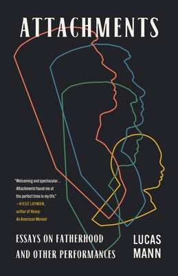 Attachments: Essays on Fatherhood and Other Performances Paperback University of Iowa Press