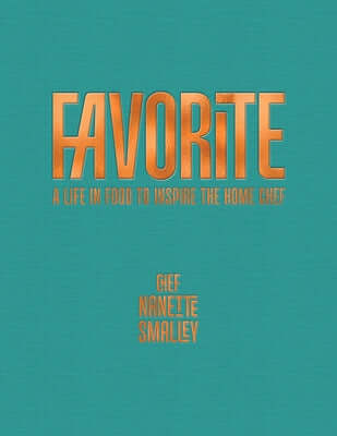 Favorite: A Life in Food to Inspire the Home Chef Hardcover Artvoices Art Books