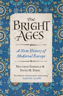 The Bright Ages: A New History of Medieval Europe Paperback Harper Perennial