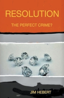 Resolution The Perfect Crime? Paperback James Hebert