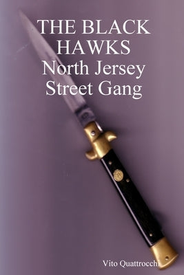 THE BLACK HAWKS North Jersey Street Gang by Quattrocchi, Vito