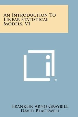An Introduction to Linear Statistical Models, V1 Paperback Literary Licensing, LLC