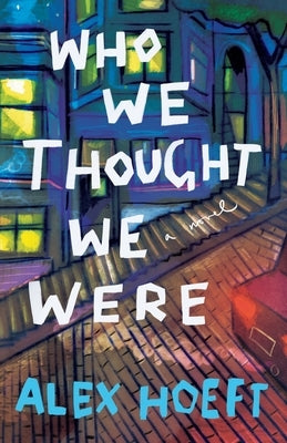 Who We Thought We Were by Hoeft, Alex
