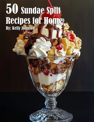 50 Sundae Split Recipes for Home Paperback Marick Booster
