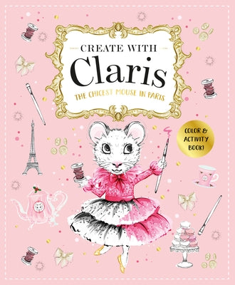 Claris: A Très Chic Activity Book Volume #1: A Claris: The Chicest Mouse in Paris Activity Book by Hess, Megan