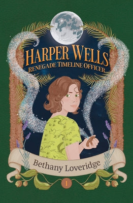 Harper Wells: Renegade Timeline Officer: Renegade Timeline Officer by Loveridge, Bethany