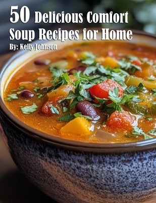 50 Delicious Comfort Soup Recipes for Home Paperback Marick Booster