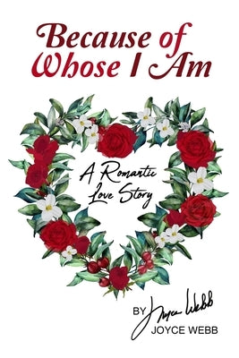 Because of Whose I Am: A Romantic Love Story Paperback Trilogy Christian Publishing