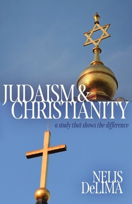 Judaism & Christianity: A Study That Shares the Difference Paperback Trilogy Christian Publishing