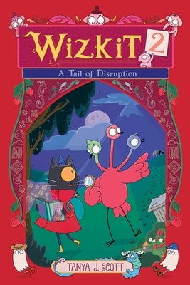Wizkit 2: A Tail of Disruption by Scott, Tanya J.