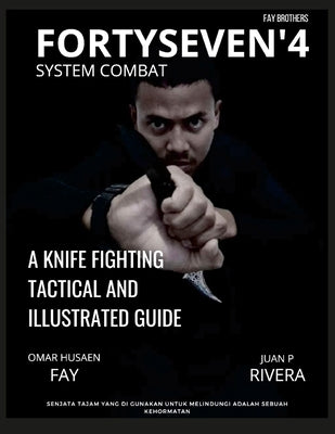 Fortyseven'4 System Combat: A Knife Fighting Tactical and Illustrated Guide Paperback Lulu.com