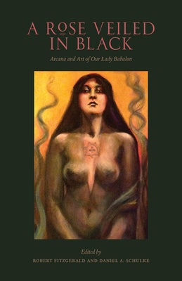 Paperback book titled "A Rose Veiled in Black: Art and Arcana of Our Lady Babalon" by Three Hands Press, featuring a dark, artistic cover design.