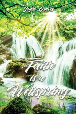 Faith is a Wellspring Paperback Ewings Publishing LLC