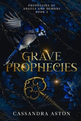 Grave Prophecies: Book 2 in the Prohecies of Angels and Demons by Aston, Cassandra
