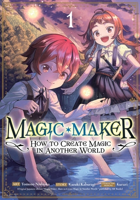 Paperback manga volume 1 of Magic Maker: How to Create Magic in Another World by Seven Seas, featuring colorful cover art.