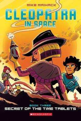 Secret of the Time Tablets: A Graphic Novel (Cleopatra in Space #3): Volume 3 by Maihack, Mike