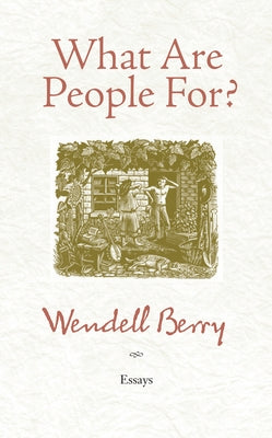What Are People For?: Essays Paperback Counterpoint LLC