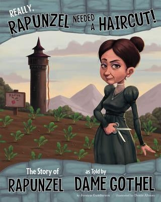 Really, Rapunzel Needed a Haircut!: The Story of Rapunzel as Told by Dame Gothel Paperback Picture Window Books
