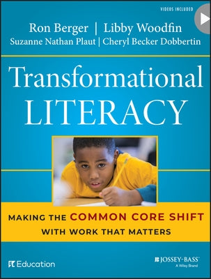 Transformational Literacy: Making the Common Core Shift with Work That Matters by Berger, Ron