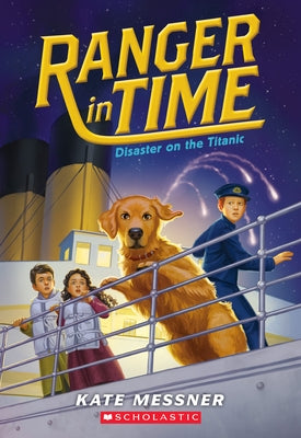 Disaster on the Titanic (Ranger in Time #9): Volume 9 Paperback Scholastic Press
