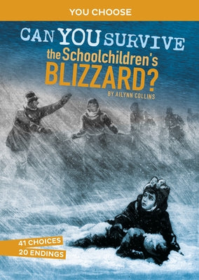 Can You Survive the Schoolchildren's Blizzard?: An Interactive History Adventure Paperback Capstone Press