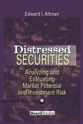 Distressed Securities: Analyzing and Evaluating Market Potential and Investment Risk Paperback Beard Books