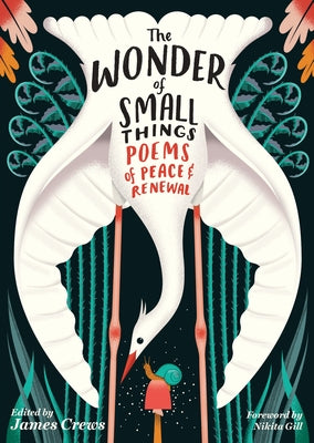 The Wonder of Small Things: Poems of Peace and Renewal Paperback Storey Publishing