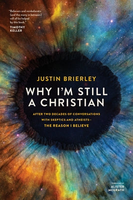 Why I'm Still a Christian: After Two Decades of Conversations with Skeptics and Atheists--The Reason I Believe Paperback Tyndale Elevate