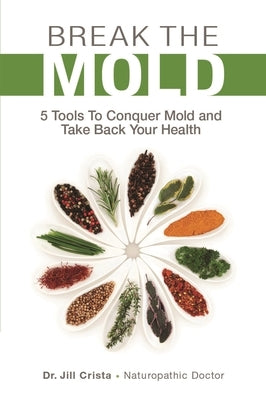 Paperback book titled "Break the Mold: 5 Tools to Conquer Mold and Take Back Your Health" by Wellness Ink Publishing, featuring a clean cover design.