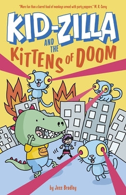 Kid-Zilla and the Kittens of Doom by Bradley, Jess