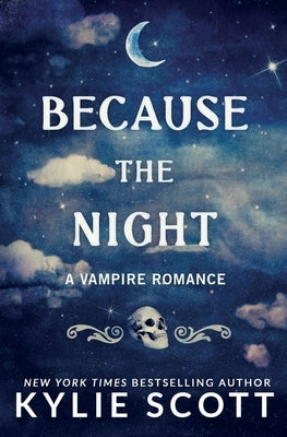 Because the Night: A Vampire Romance by Scott, Kylie