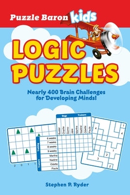 Puzzle Baron's Kids Logic Puzzles: Nearly 400 Brain Challenges for Developing Minds Paperback DK Publishing (Dorling Kindersley)