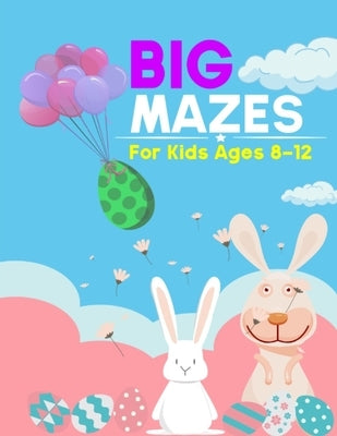 Mazes For Kids Ages 8-12: 100 Mazes of 5 Different Maze Shapes: Awesome Easter Basket Stuffers: Fun Kids Activity Book with Maze Puzzles by Sparks, Nora