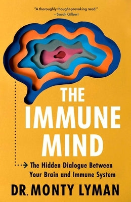 The Immune Mind: The Hidden Dialogue Between Your Brain and Immune System Paperback Diversion Books