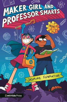 Paperback Maker Girl and Professor Smarts book by Mit Kids Press featuring colorful illustration on the cover.