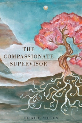 The Compassionate Supervisor Paperback FriesenPress