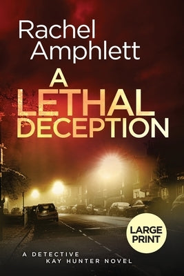 Paperback of "A Lethal Deception" crime thriller featuring Detective Kay Hunter, with dark cover art and suspenseful imagery.