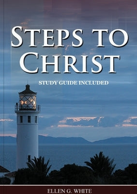 Steps to Christ: : (Learn how to Pray, the new born, get closer to God, understand the Gospel). by White, Ellen G.