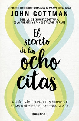 El Secreto de Las Ocho Citas: Conversaciones Esenciales Para Una Vida de Amor / Eight Dates Paperback Roca