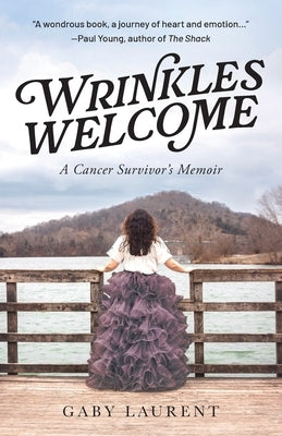 Wrinkles Welcome: A Cancer Survivor's Memoir Paperback Illumify Media
