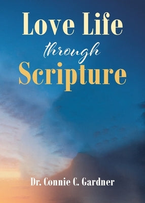 Love Life through Scripture Paperback Christian Faith Publishing