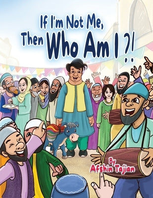 If I'm Not Me, Then Who Am I ?! by Tajian, Afshin