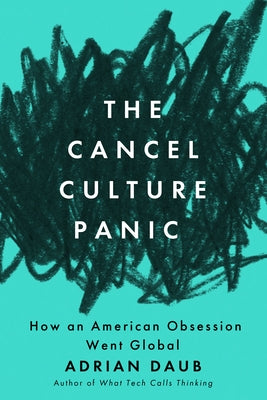 The Cancel Culture Panic: How an American Obsession Went Global Paperback Stanford University Press