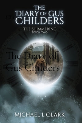 The Diary of Gus Childers Paperback Michael L Clark