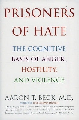 Prisoners of Hate: The Cognitive Basis of Anger, Hostility, and Violence Paperback Harper Perennial