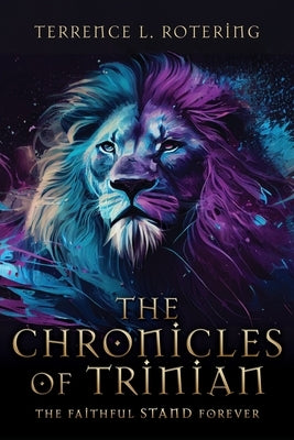 The Chronicles of Trinian: The Faithful Stand Forever Paperback Xulon Press