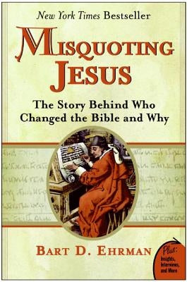 Misquoting Jesus: The Story Behind Who Changed the Bible and Why Paperback HarperOne